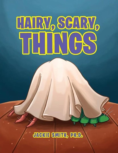 Hairy, Scary, Things, Jackie Smith Ph D - Paperback - 9781953537348