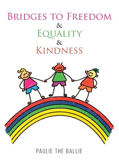 Bridges to Freedom & Equality & Kindness, Paulie the Ballie - Paperback - 9781953537904