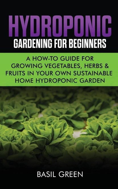 Hydroponic Gardening For Beginners, Basil Green - Gebonden - 9781953543110