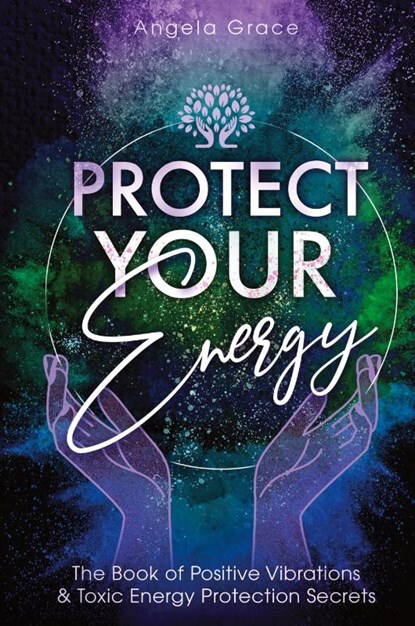 Protect Your Energy, Angela Grace - Gebonden - 9781953543226