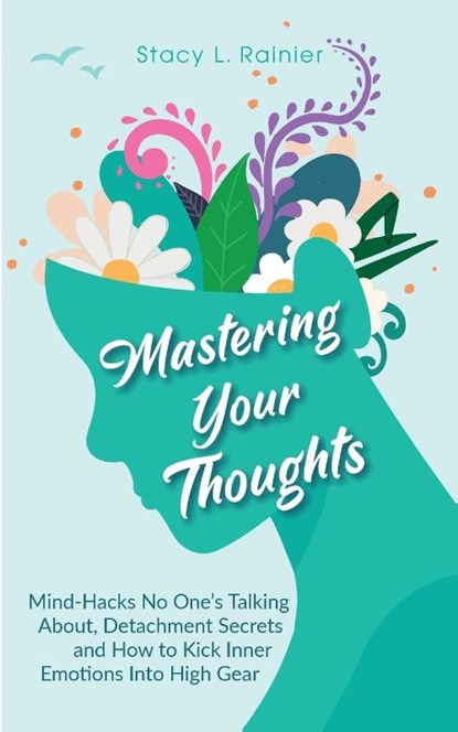 Mastering Your Thoughts, Stacy L Rainier - Paperback - 9781953543936
