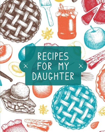 Recipes For My Daughter, Teresa Rother - Paperback - 9781953557216