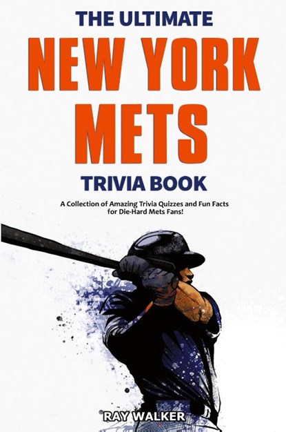 The Ultimate New York Mets Trivia Book, Ray Walker - Paperback - 9781953563316
