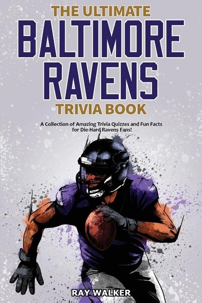 The Ultimate Baltimore Ravens Trivia Book, Ray Walker - Paperback - 9781953563439