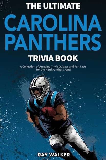 The Ultimate Carolina Panthers Trivia Book, Ray Walker - Paperback - 9781953563514