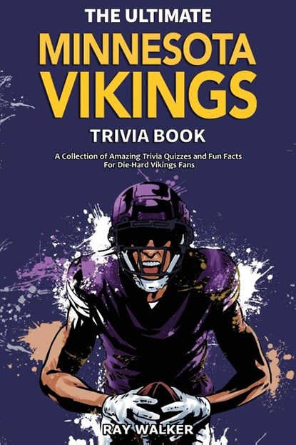 The Ultimate Minnesota Vikings Trivia Book, Ray Walker - Paperback - 9781953563569