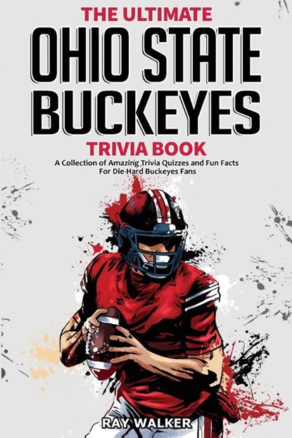The Ultimate Ohio State Buckeyes Trivia Book, Ray Walker - Paperback - 9781953563590