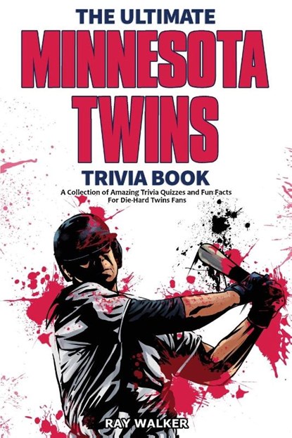 The Ultimate Minnesota Twins Trivia Book, Ray Walker - Paperback - 9781953563620