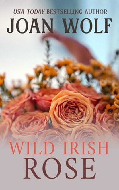 Wild Irish Rose, Joan Wolf - Ebook - 9781953601919