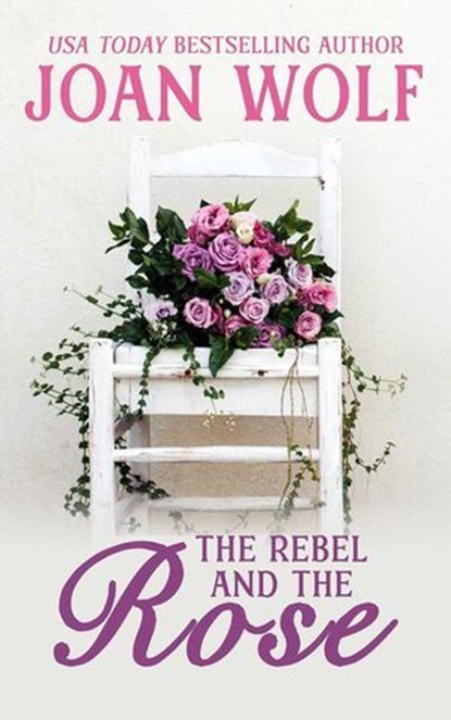 The Rebel and the Rose, Joan Wolf - Ebook - 9781953601964