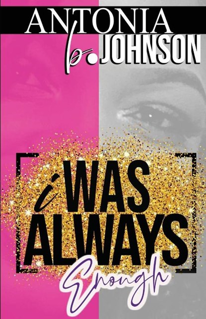 I Was Always Enough, Antonia B Johnson - Paperback - 9781953638007