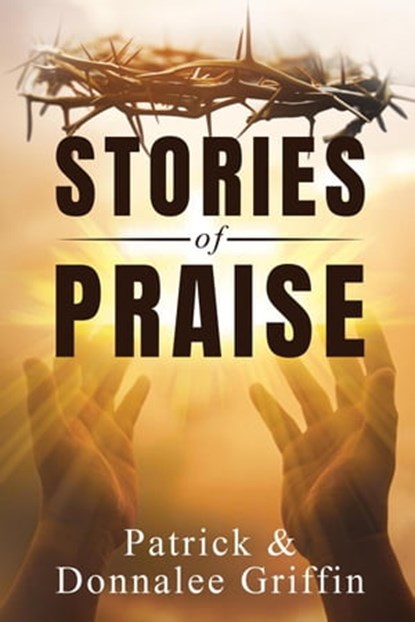 Stories of Praise, Patrick Griffin - Ebook - 9781953655400