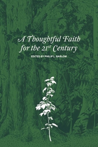 A Thoughtful Faith for the 21st Century, Philip L. Barlow - Paperback - 9781953677242