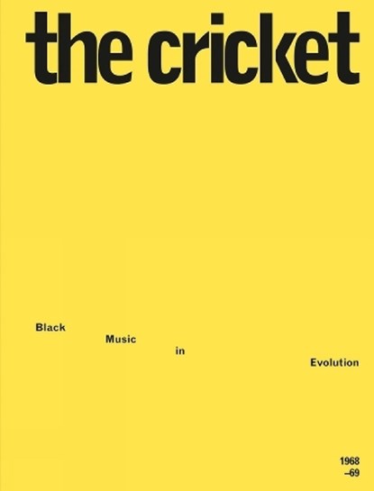 The Cricket: Black Music in Evolution, 1968-69, A B Spellman ; Larry Neal ; Amiri Baraka - Paperback - 9781953691101