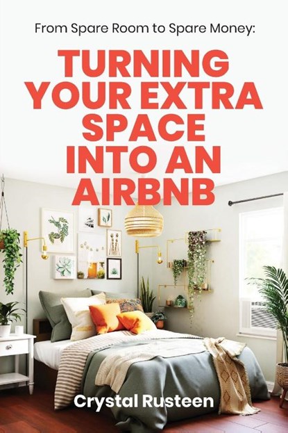 From Spare Room to Spare Money, Crystal Rusteen - Paperback - 9781953714442