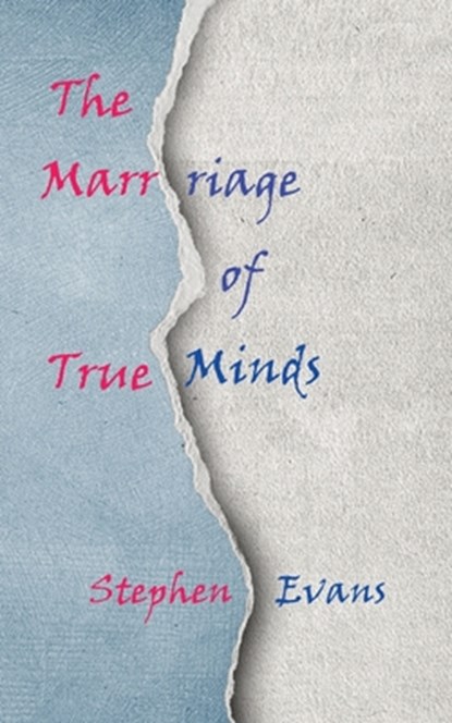 The Marriage of True Minds, Stephen Evans - Paperback - 9781953725615