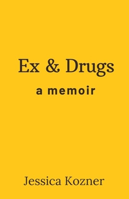 Ex & Drugs, Jessica Kozner - Paperback - 9781953728234
