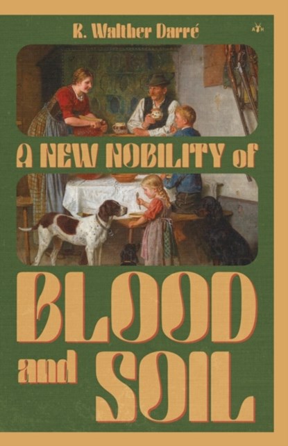 A New Nobility of Blood and Soil, R Walther Darre - Paperback - 9781953730497