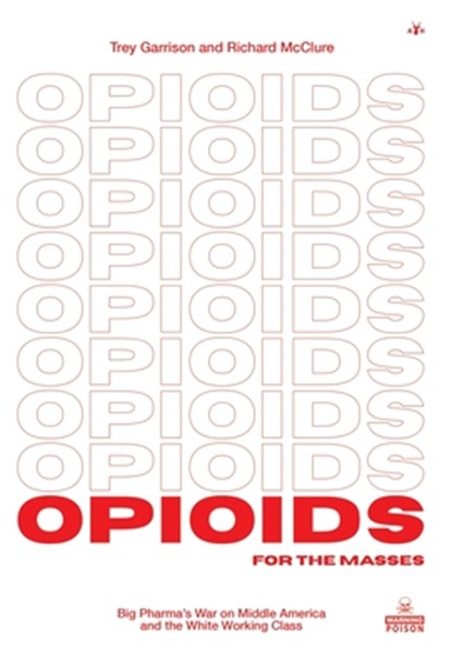 Opioids for the Masses, Trey Garrison ; Richard McClure - Gebonden - 9781953730916