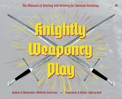 Knightly Weaponry Play, Wilhelm Fabricius - Gebonden - 9781953730954