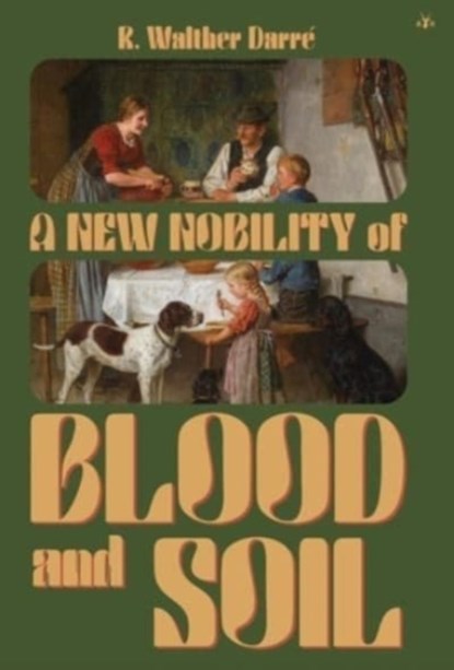 A New Nobility of Blood and Soil, R Walther Darre - Gebonden - 9781953730961