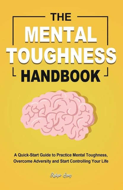 The Mental Toughness Handbook, Refugio Lopez - Paperback - 9781953732422