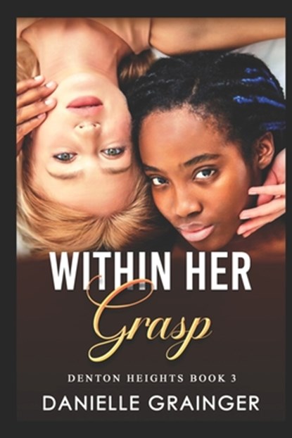 Within Her Grasp: Denton Heights Book 3, Danielle Grainger - Paperback - 9781953734310