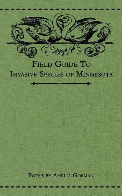 Field Guide to Invasive Species of Minnesota, Amelia Gorman - Paperback - 9781953736017