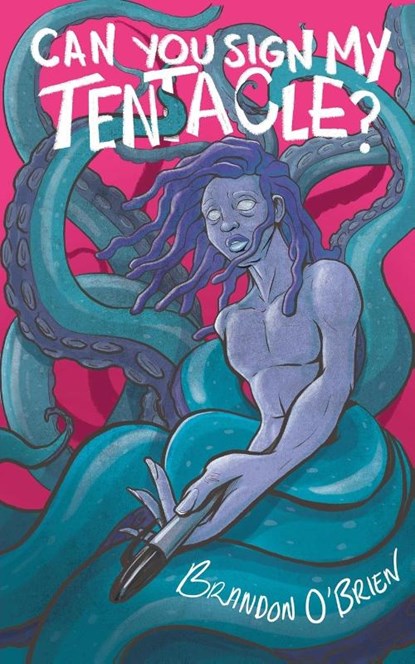 Can You Sign My Tentacle?, Brandon O'Brien - Paperback - 9781953736048