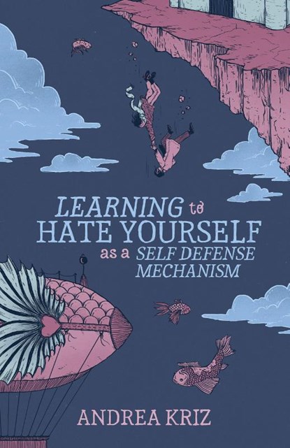 Learning to Hate Yourself as a Self-Defense Mechanism, Andrea Kriz - Paperback - 9781953736321