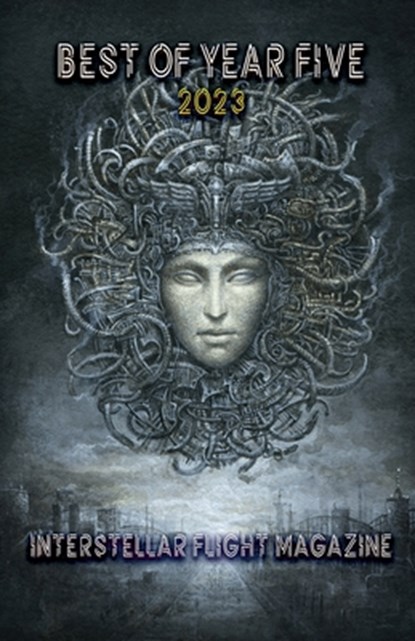 Interstellar Flight Magazine Best of Year Five, Holly Lyn Walrath - Paperback - 9781953736420