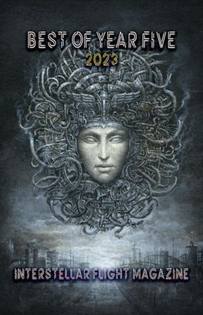 Interstellar Flight Magazine Best of Year Five, Holly Lyn Walrath ; Andrea Blythe ; Archita Mittra - Ebook - 9781953736437