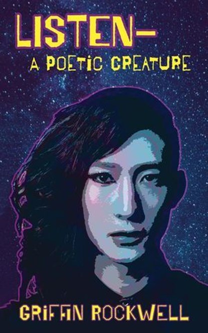 listen—a poetic creature, Griffin Rockwell - Ebook - 9781953736475