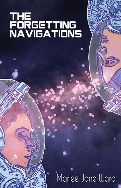 The Forgetting Navigations, Marlee Jane Ward - Paperback - 9781953736550
