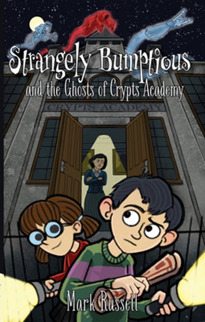 Strangely Bumptious and the Ghosts of Crypts Academy, Sean Bixby - Paperback - 9781953743572