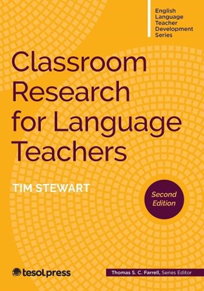 Classroom Research for Language Teachers, Second Edition, Tim Stewart - Paperback - 9781953745323