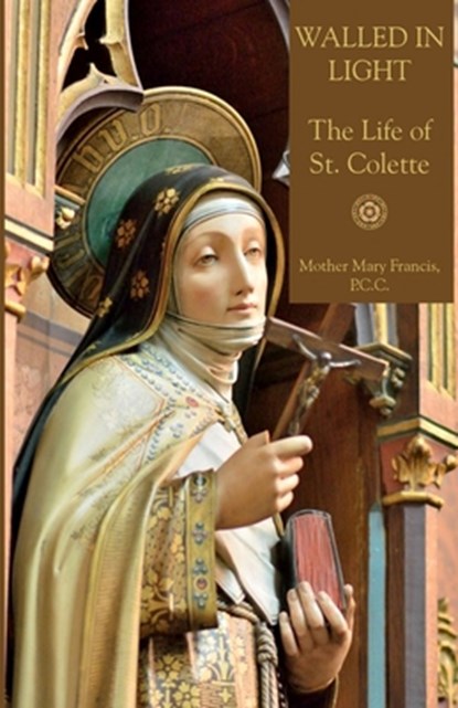 Walled in Light, Mother Mary Francis - Paperback - 9781953746023