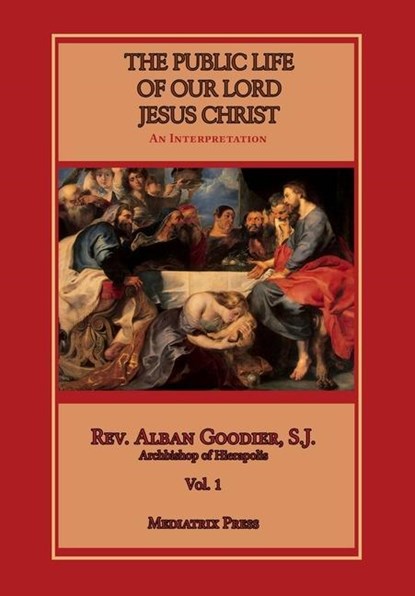 Public Life of Our Lord Jesus Christ, vol. 1, Alban Goodier - Gebonden - 9781953746689