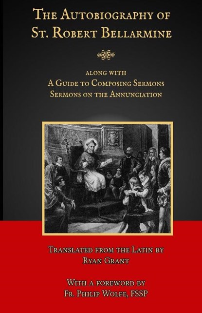 The Autobiography of St. Robert Bellarmine, St Robert Bellarmine - Paperback - 9781953746801