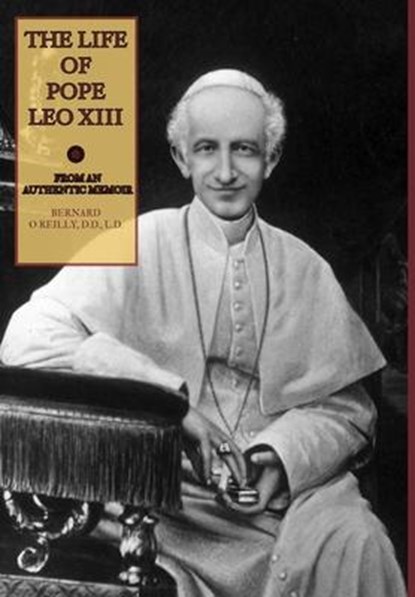 The Life of Pope Leo XIII, Fr Bernard O'Reilly - Gebonden - 9781953746894