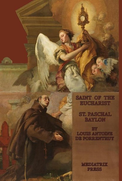 The Saint of the Eucharist, Louis Antoine de Porrentruey - Gebonden - 9781953746931