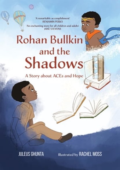 Rohan Bullkin and the Shadows: A Story about ACEs and Hope, Juleus Ghunta - Ebook - 9781953747129