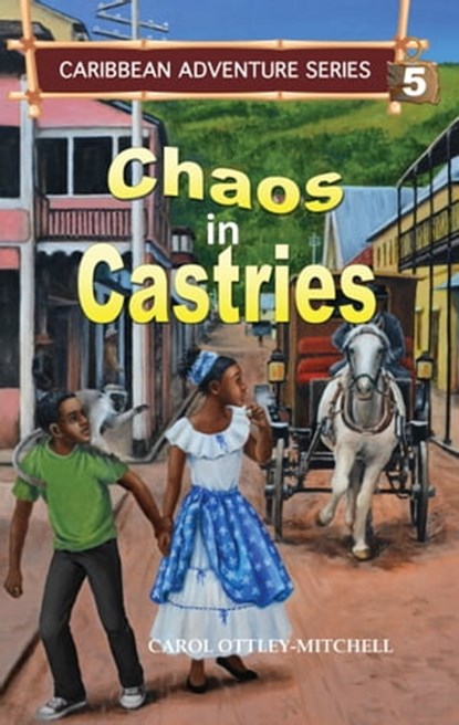 Chaos in Castries, Carol Mitchell - Ebook - 9781953747174