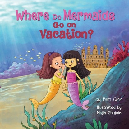 Where Do Mermaids Go on Vacation?, Kim Ann - Paperback - 9781953774996