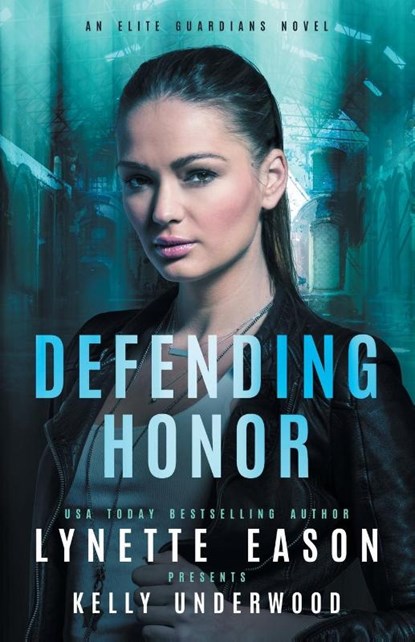 Defending Honor, Lynette Eason ; Kelly Underwood - Paperback - 9781953783288