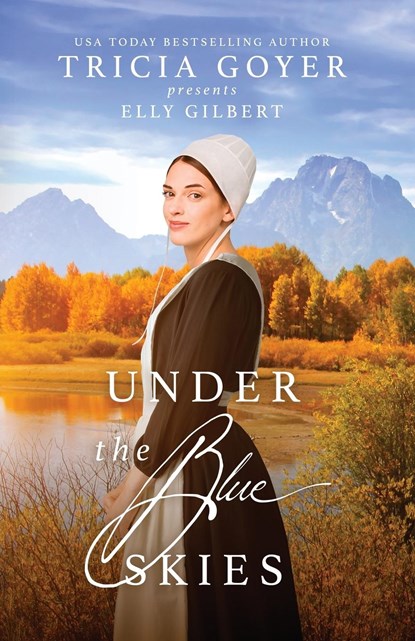 Under the Blue Skies, Tricia Goyer ;  Elly Gilbert - Paperback - 9781953783417