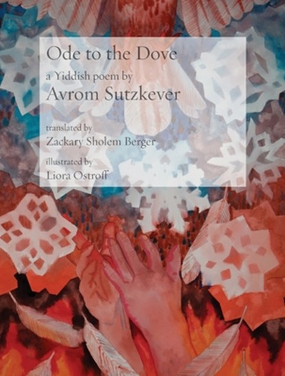 Ode to the Dove: A Yiddish poem by Abraham Sutzkever, Abraham Sutzkever - Paperback - 9781953829504