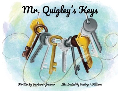 Mr. Quigley's Keys (Mom's Choice Award Winner), Barbara Gruener - Paperback - 9781953852274