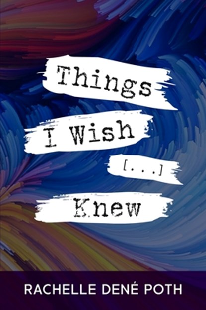 Things I Wish [...] Knew, Rachelle Dene Poth - Paperback - 9781953852625