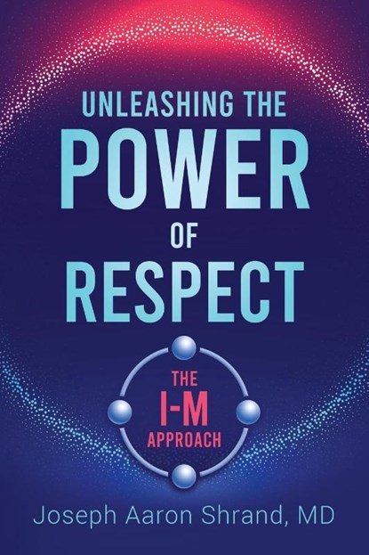 Unleashing the Power of Respect, Dr Shrand - Paperback - 9781953865236
